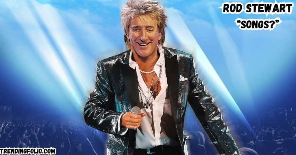 Rod Stewart Songs