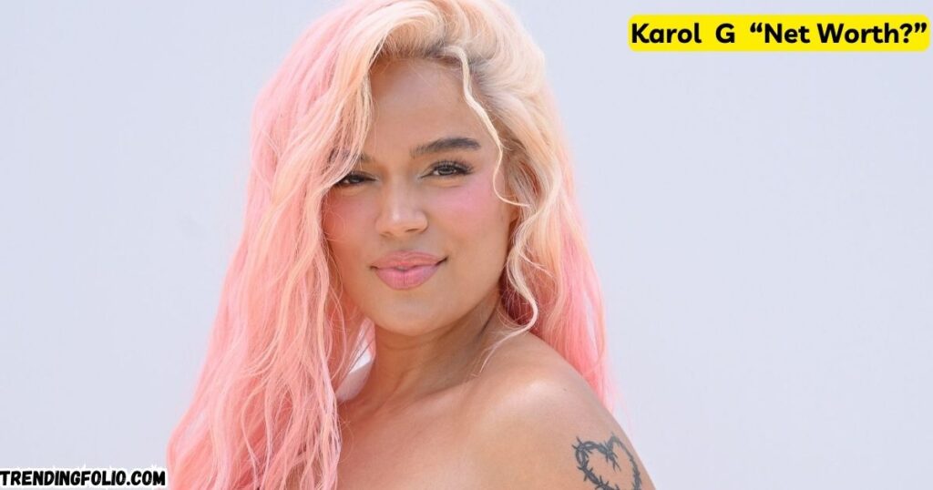 Karol G Net Worth